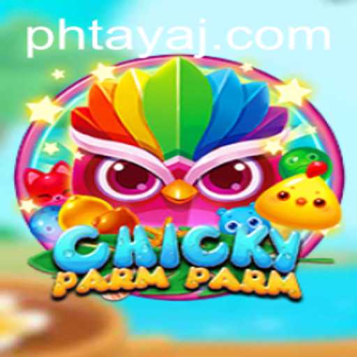 Explore the Exciting World of ChickyParmParm and the Unique Strategy of 'Ph Taya'