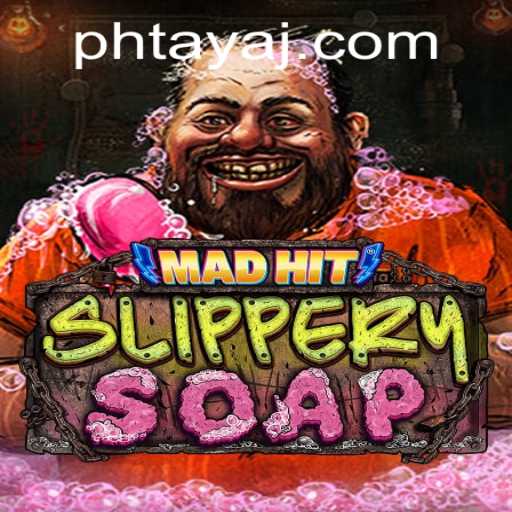 MadHitSlipperySoap: Dive into the Soapy Fun with Ph Taya
